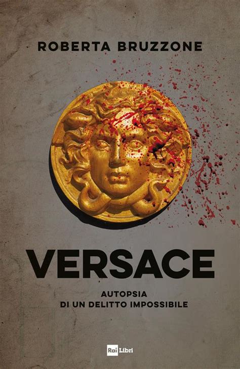 libro versace bruzzone|Versace. Autopsia di un delitto impossibile .